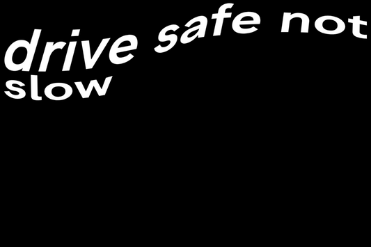 "drive safe not slow' Decal